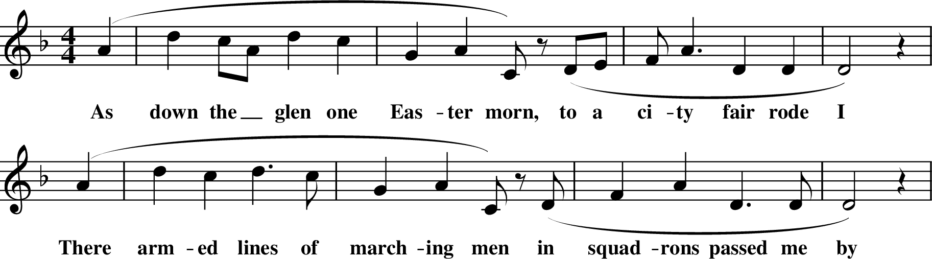 
X: 1
M:4/4
L:1/8
K:Dm
(A2| d2 cA d2 c2 | G2 A2 C)z (DE | FA3 D2 D2 | D4) z2 |
w: As down the_ glen one Eas-ter morn, to a ci-ty fair rode I
(A2 |d2 c2 d3 c |G2 A2 C)z (D | F2A2 D3 D | D4) z2 |
w: There arm-ed lines of march-ing men in squad-rons passed me by
