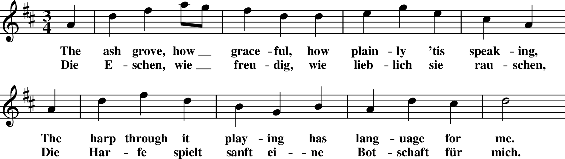 
X:1
R:waltz
M:3/4
L:1/8
K:Dmaj
A2 | d2f2ag | f2d2d2 | e2 g2e2 | c2A2
w: The ash grove, how_ grace-ful, how plain-ly 'tis speak-ing,
w: Die E-schen, wie_ freu-dig, wie lieb-lich sie rau-schen,
A2 | d2f2d2 | B2G2B2 | A2d2 c2 | d4
w: The harp through it play-ing has lang-uage for me.
w: Die Har-fe spielt sanft ei-ne Bot-schaft f&uuml;r mich.
